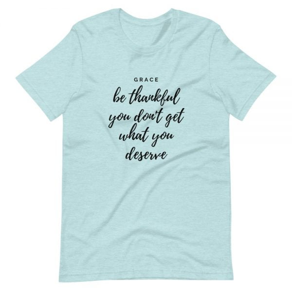 T-Shirt - Be Thankful You Don't Get What You Deserve - Imagen 4