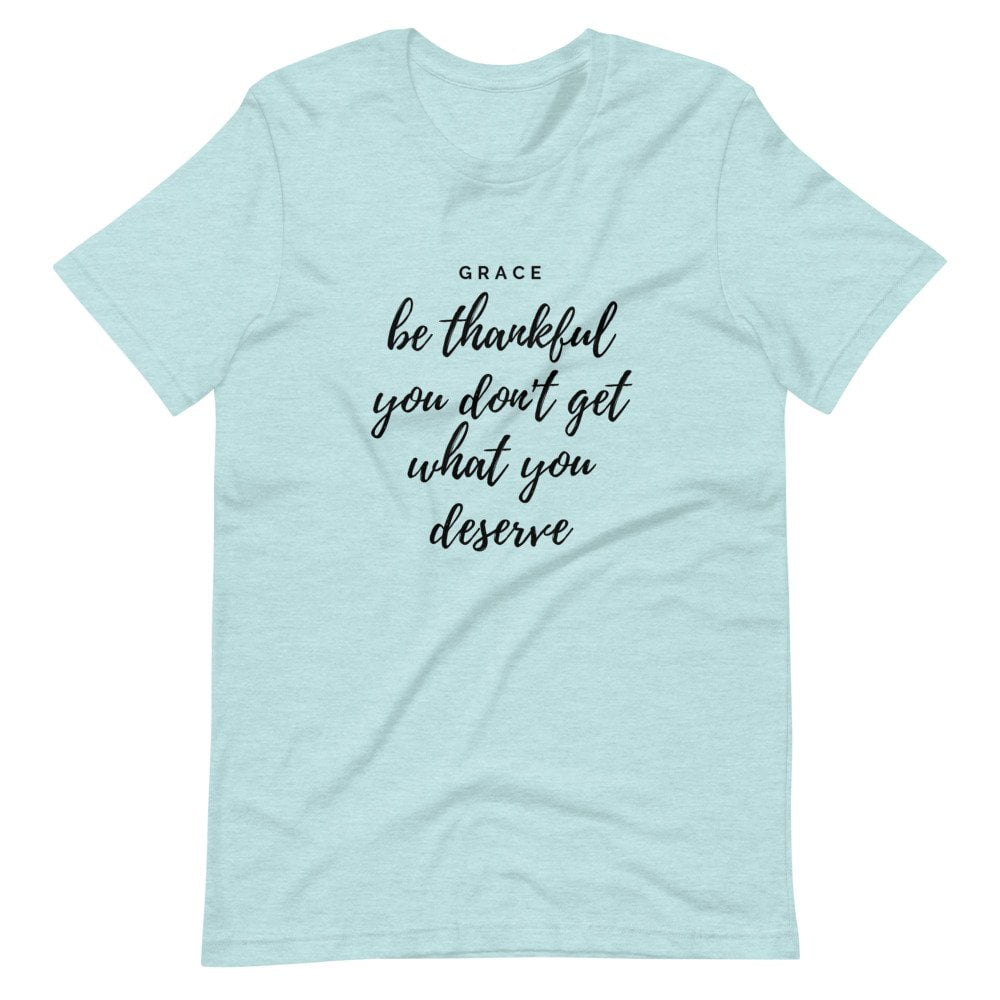 T-Shirt - Be Thankful You Don't Get What You Deserve - Imagen 4