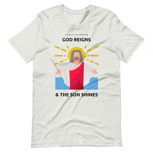 T-Shirt - God Reigns And The Son Shines