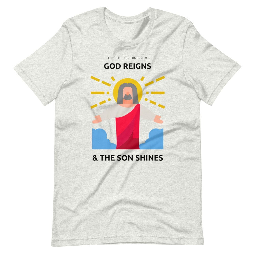 T-Shirt - God Reigns And The Son Shines