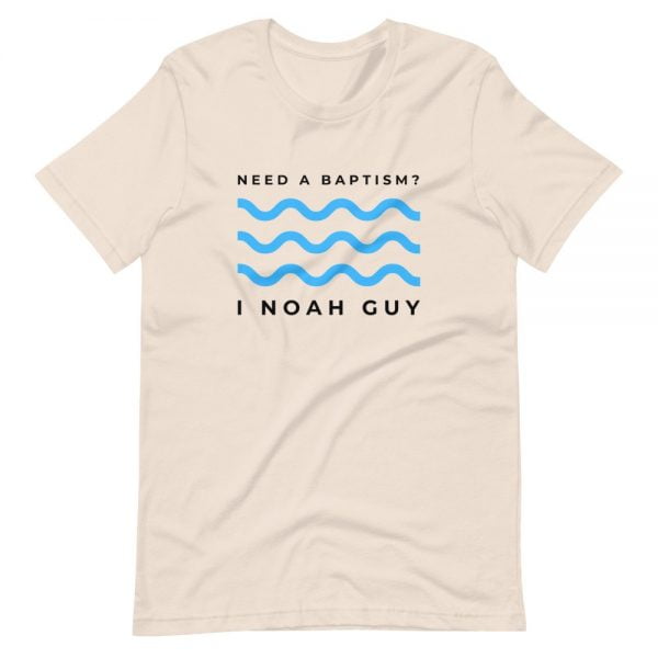 T-Shirt - Need A Baptism, I Noah Guy - Image 3