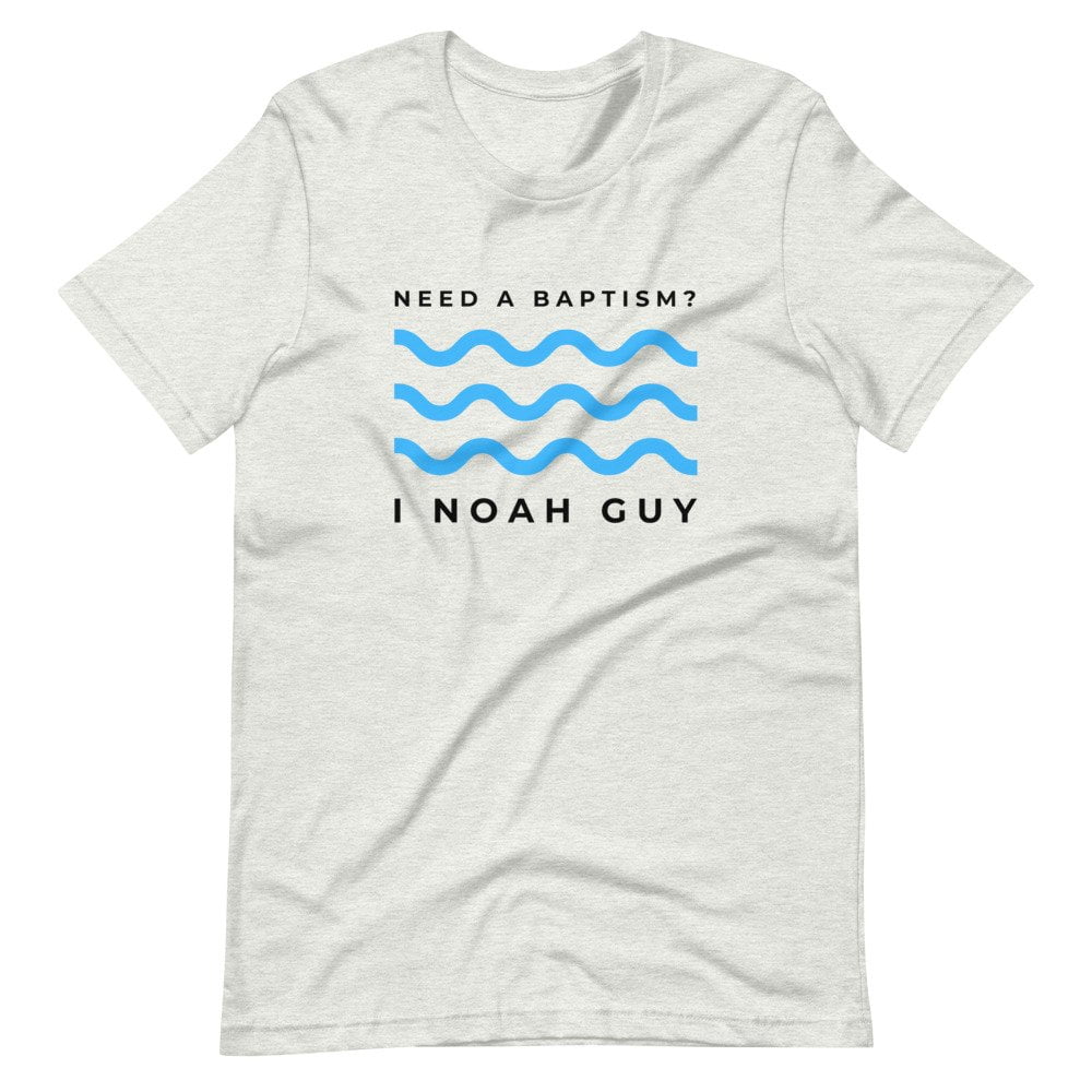 T-Shirt - Need A Baptism, I Noah Guy - Image 4