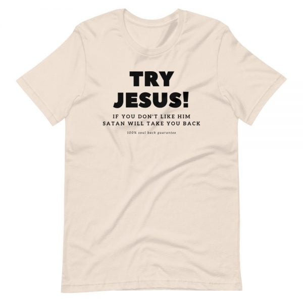 T-Shirt - Try Jesus If You Don't Like Him Satan Will Take You Back - Image 2