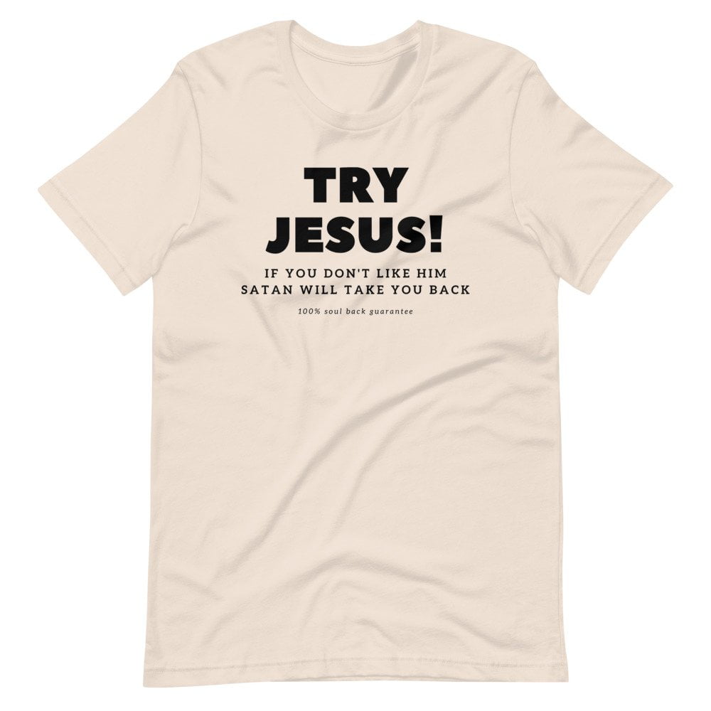 T-Shirt - Try Jesus If You Don't Like Him Satan Will Take You Back - Image 2