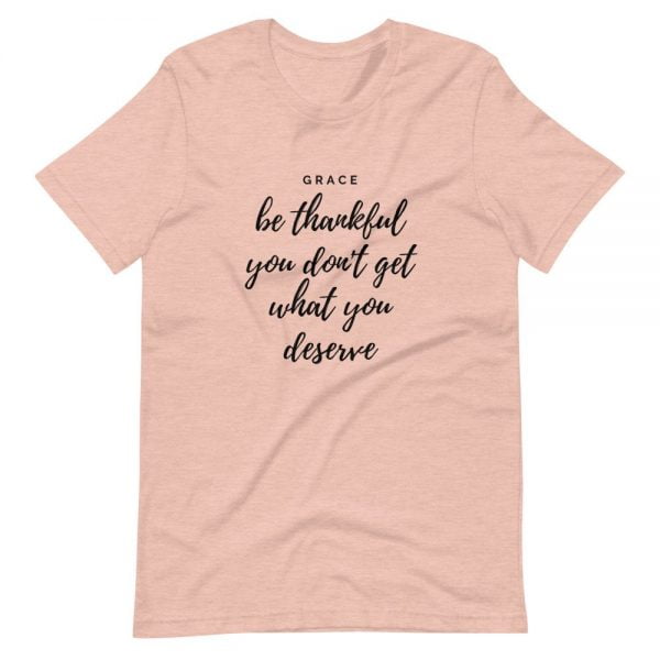 T-Shirt - Be Thankful You Don't Get What You Deserve - Imagen 3