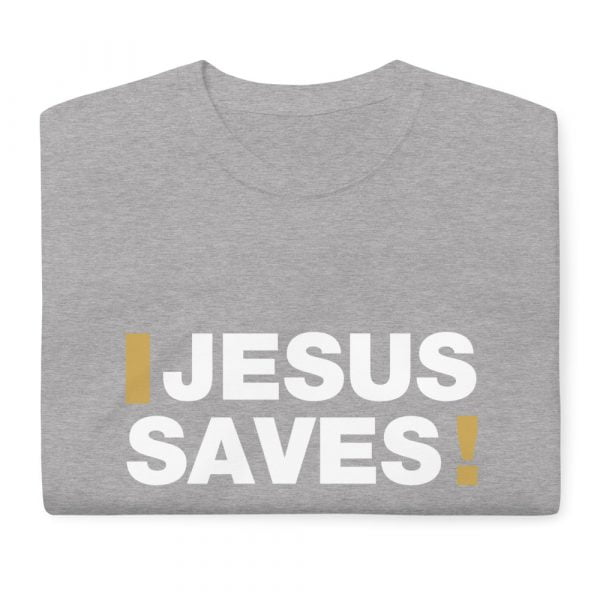Short Sleeve T-Shirt - Jesus Saves! - Image 7